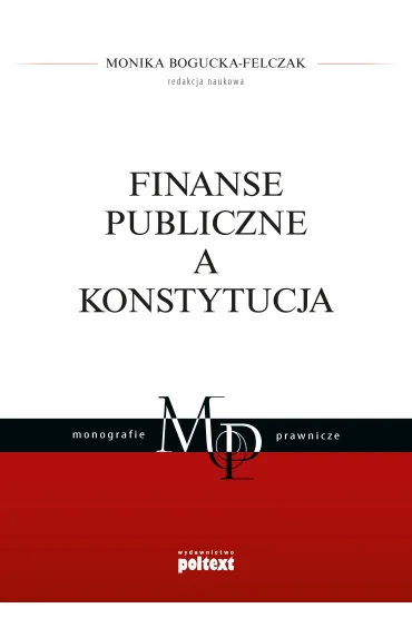 Finanse publiczne a Konstytucja - Monika Bogucka-Felczak