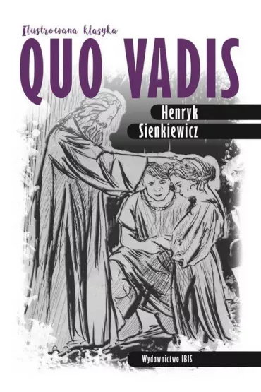 Ilustrowana klasyka. Quo vadis - Henryk Sienkiewicz