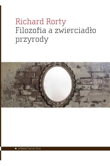 Filozofia a zwierciad�o przyrody - Richard Rorty