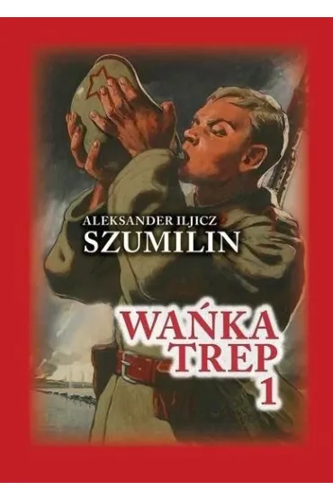 Wa�ka Trep T.1 Dziennik �o�nierza TW w.6 - Aleksander Iljicz Szumilin