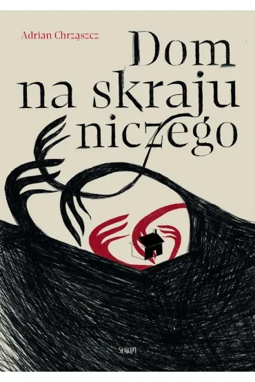 Dom na skraju niczego - Adrian Chrz�szcz