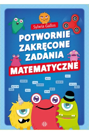 Potwornie zakr�cone zadania matematyczne - Sylwia Gallos
