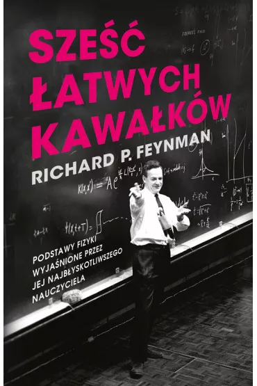 eBook Sze�� �atwych kawa�k�w. Podstawy fizyki wyja�nione przez jej najb�yskotliwszego nauczyciela mobi epub - Richard Feynman