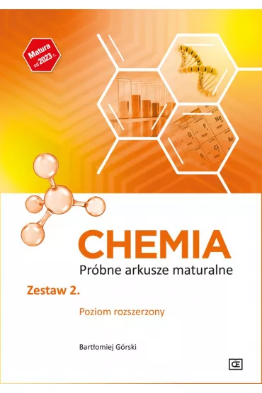 Chemia. Pr�bne akrusze maturalne. Zestaw 2. Poziom rozszerzony - Bart�omiej G�rski