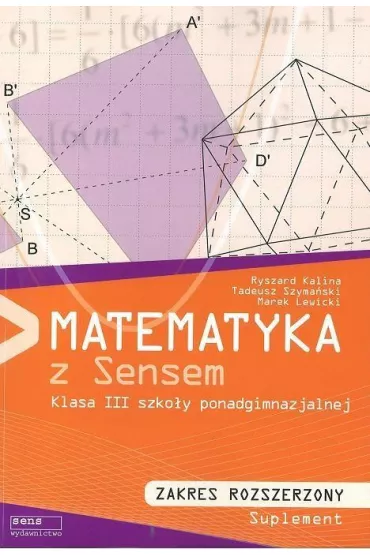 Matematyka z sensem. Klasa 3 szko�y ponadgimnazjalnej. Suplement. Zakres rozszerzony - Marek Lewicki, Tadeusz Szyma�ski, Kalina Ryszar
