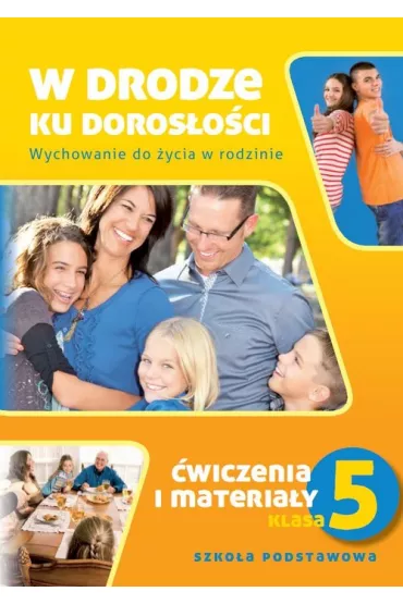 Wychowanie do �ycia w rodzinie SP KL 5. �wiczenia W drodze ku doros�o�ci (2013) - Teresa Kr�l
