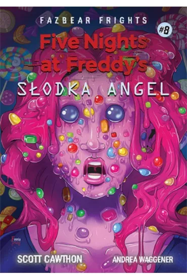 Sodka Angel. Five Nights at Freddy's. Fazbear Frights. Tom 8 - Scott Cawthon, Andrea  Waggener