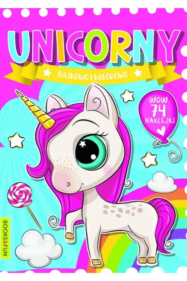 Unicorny. Bajkowo kolorowo