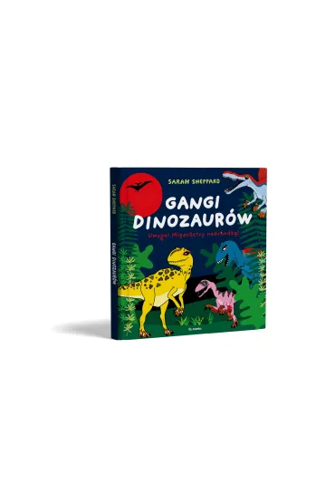 Gangi dinozaur�w. Uwaga! Mi�so�ercy nadchodz�! - Sarah Sheppard