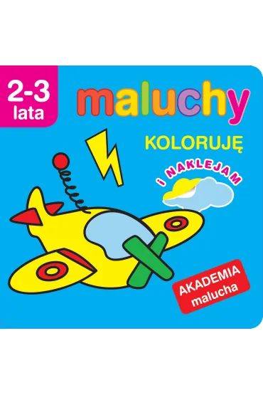 Maluchy. Koloruj� z naklejkami. Akademia malucha 2-3 lata - Anna Wi�niewska