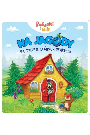 Na jagody. Na tropie le�nych skarb�w. Bobaski i mi�. Dobranoc Trefliki na noc