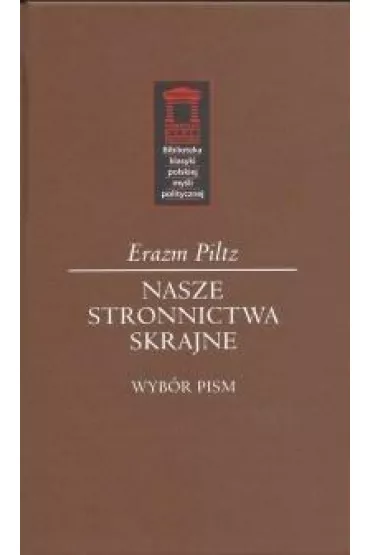Nasze stronnictwa skrajne - Erazm Piltz