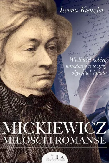 Mickiewicz. Mi�o�ci i romanse - Iwona Kienzler