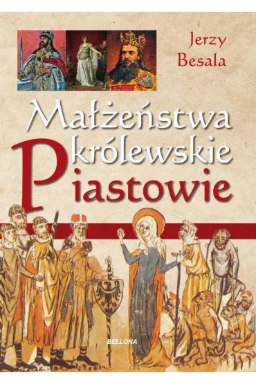 Ma��e�stwa kr�lewskie. Piastowie - Jerzy Besala