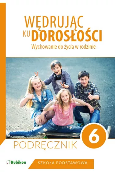 Wdrujc ku dorosoci. Wychowanie do ycia w rodzinie. Podrcznik dla klasy 6 szkoy podstawowej - Teresa Krl, Magdalena Guziak-Nowak