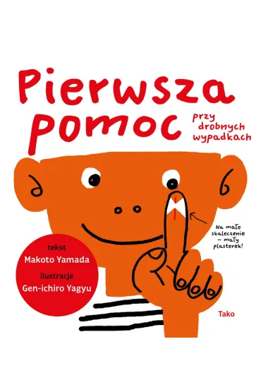 Moje cia�o. Pierwsza pomoc przy drobnych wypadkach - Makoto Yamada
