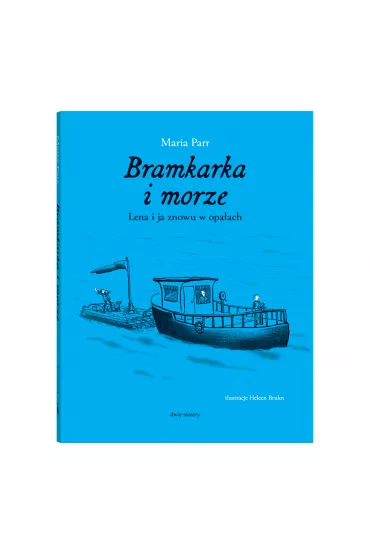 Bramkarka i morze. Lena i ja znowu a opaach - Maria Parr