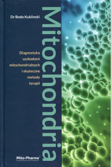 KSI��KA Mitochondria - Diagnostyka uszkodze� mitochondrialnych i skuteczne metody terapii Dr Bodo Kuklinski (687 str.) - Bodo Kukli�ski