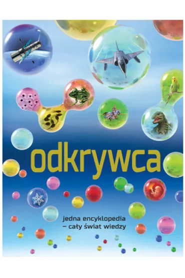 Odkrywca. Jedna encyklopedia - ca�y �wiat wiedzy! - Sean Callery, Clive Gifford, Mike Goldsmith