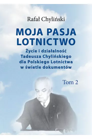 Moja pasja lotnictwo. Tom 2 - Rafa� Chyli�ski