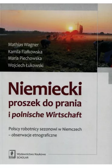 Niemiecki proszek do prania i polnishe wirtschaft - Kamila Fia�kowska, Maria Piechowska, Wagner Mathias