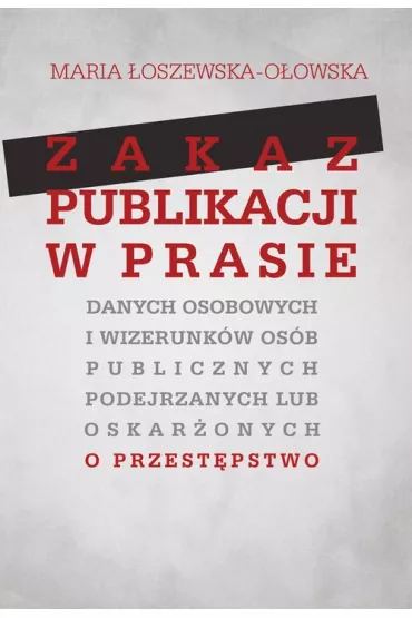 Zakaz publikacji w prasie danych osobowych... - Maria �oszewska-O�owska