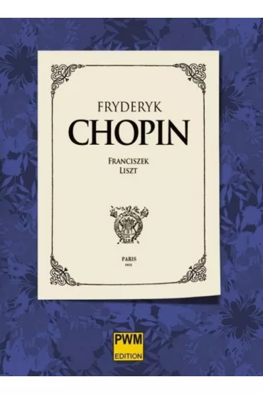Fryderyk Chopin - Franciszek Liszt