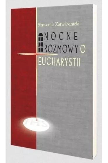 Nocne rozmowy o Eucharystii - S�awomir Zatwardnicki