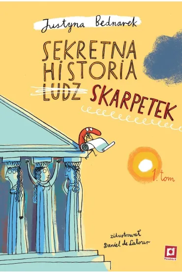 Sekretna historia ludz&hellip; skarpetek. Tom 1 - Daniel de Latour, Justyna Bednarek
