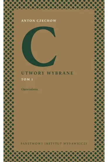 Utwory wybrane. Tom 1: Opowiadania - Anton Czechow