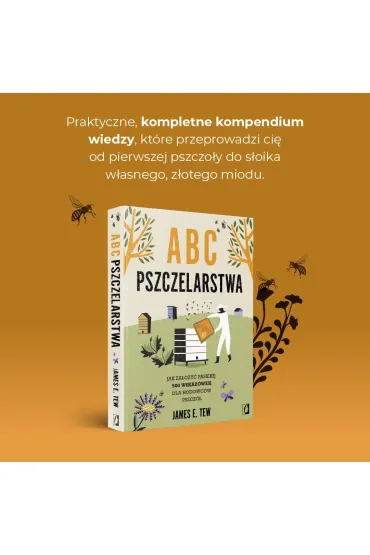 ABC pszczelarstwa. Jak za�o�y� pasiek�: 500 wskaz�wek dla hodowc�w pszcz� - James E. Tew