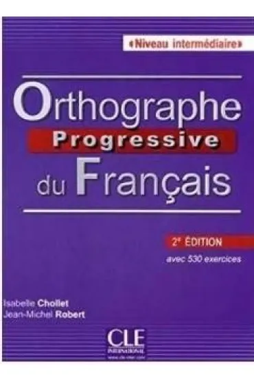 Orthographe progressive du francais 2ed... + CD - Isabelle Chollet, Robert Jean-Michel