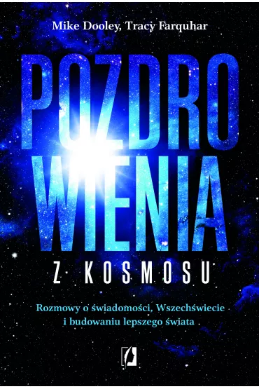 Pozdrowienia z kosmosu - Mike Dooley, Tracy Farquhar