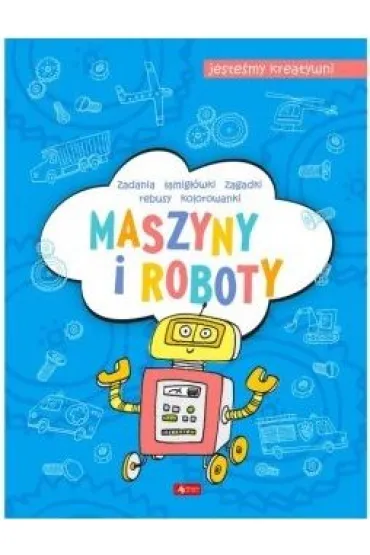 Maszyny i roboty. Jeste�my kreatywni - Maciej Ma�kowiak