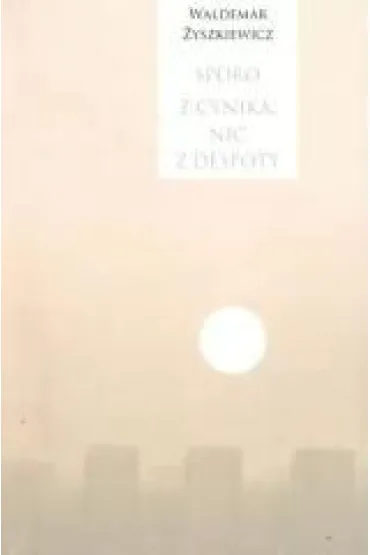 Sporo z cynika, nic z despoty - Waldemar �yszkiewicz