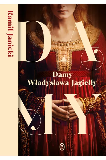 Damy W�adys�awa Jagie��y. Damy. Tom 2 - Kamil Janicki