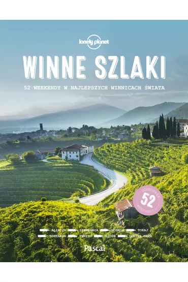 Winne szlaki. 52 weekendy w najlepszych winnicach �wiata