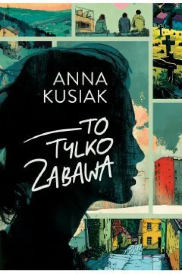 To tylko zabawa - Anna  Kusiak