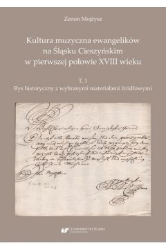 eBook Kultura muzyczna ewangelikw na lsku Cieszyskim w pierwszej poowie XVIII wieku. T. 1: Rys historyczny z wybranymi materiaami rdowymi pdf