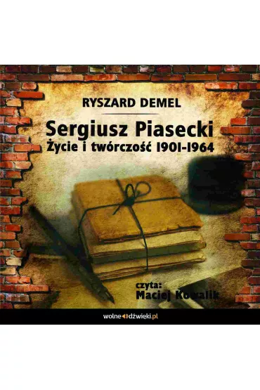 Audiobook Sergiusz Piasecki 1901-1964. �ycie i tw�rczo��. mp3 - Ryszard Demel