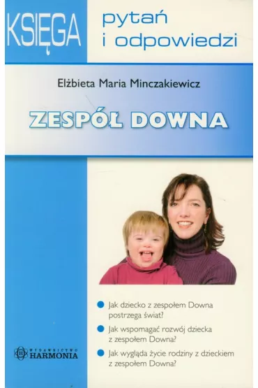 Zesp� Downa. Ksi�ga pyta� i odpowiedzi - El�bieta Maria Minczakiewicz