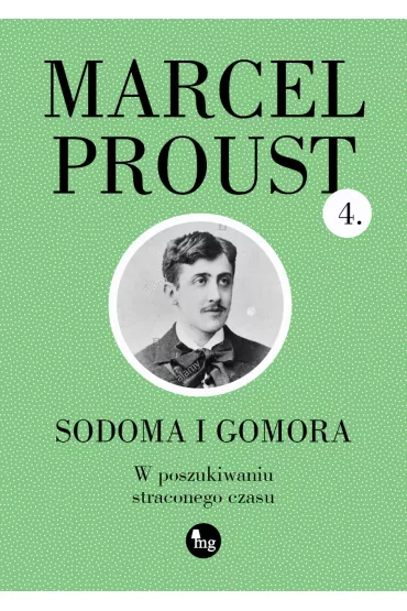 Sodoma i Gomora. W poszukiwaniu straconego czasu. Tom 4 - Marcel Proust