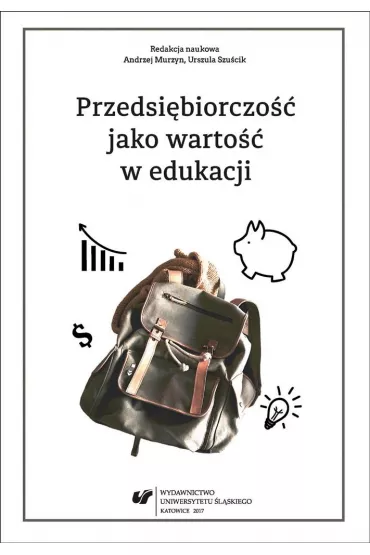 Przedsi�biorczo�� jako warto�� w edukacji - Urszula Szu�cik, Red Andrzej  Murzyn