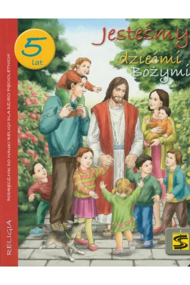 Jeste�my dzie�mi Bo�ymi. Podr�cznik do nauki religii dla dzieci pi�cioletnich