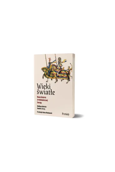 Wieki �wiat�e. Nowa historia �redniowiecznej Europy - Perry M David, Matthew Gabriele