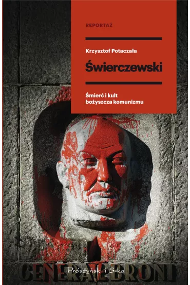 �wierczewski. �mier� i kult bo�yszcza komunizmu - Krzysztof Potacza�a
