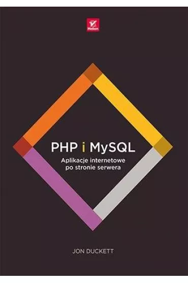 PHP i MySQL. Aplikacje internetowe po stronie serwera - Jon Duckett