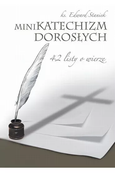 Mini katechizm doros�ych. 42 listy o wierze - Edward Staniek