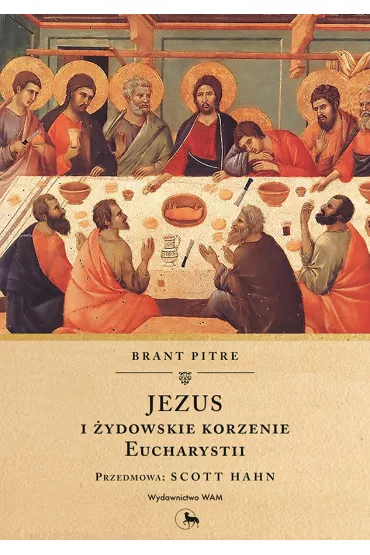 Jezus i �ydowskie korzenie Eucharystii - Brant  Pitre