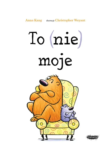 To (nie) moje - Anna Kang